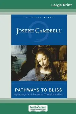 Caminos hacia la dicha: Mitología y transformación personal (16pt Large Print Edition) - Pathways to Bliss: Mythology and Personal Transformation (16pt Large Print Edition)