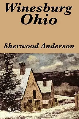 Winesburg, Ohio de Sherwood Anderson - Winesburg, Ohio by Sherwood Anderson