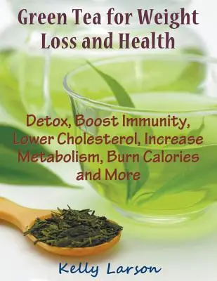 Té verde para adelgazar (Letra grande): Desintoxique, Aumente la Inmunidad, Reduzca el Colesterol, Aumente el Metabolismo, Queme Calorías y Más - Green Tea for Weight Loss (Large Print): Detox, Boost Immunity, Lower Cholesterol, Increase Metabolism, Burn Calories and More