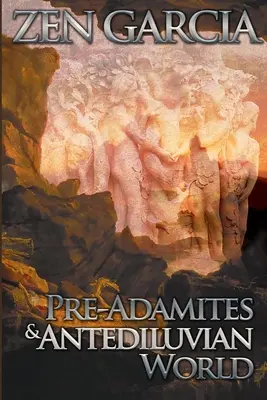 Los preadamitas y el mundo antediluviano: El mundo que entonces era - Pre-Adamites And The Antediluvian World: The World That Then Was