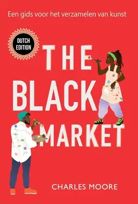 El Mercado Negro: Een gids voor het verzamelen van kunst - The Black Market: Een gids voor het verzamelen van kunst