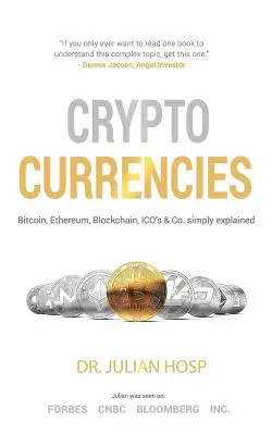 Criptodivisas explicadas de forma sencilla - por el Cofundador Dr. Julian Hosp: Bitcoin, Ethereum, Blockchain, ICOs, Descentralización, Minería & Co - Cryptocurrencies simply explained - by Co-Founder Dr. Julian Hosp: Bitcoin, Ethereum, Blockchain, ICOs, Decentralization, Mining & Co