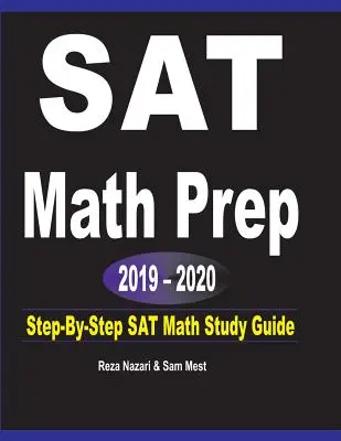 SAT Math Prep 2019 - 2020: Guía de estudio de matemáticas SAT paso a paso - SAT Math Prep 2019 - 2020: Step-By-Step SAT Math Study Guide