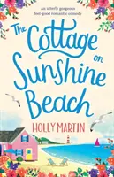 The Cottage on Sunshine Beach: Una magnífica comedia romántica que te hace sentir bien - The Cottage on Sunshine Beach: An utterly gorgeous feel good romantic comedy