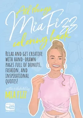 Libro para colorear Todo sobre Mia Fizz: Relájate y da rienda suelta a tu creatividad con páginas dibujadas a mano llenas de donuts, moda y citas inspiradoras. - All Things Mia Fizz Coloring Book: Relax and get creative with hand-drawn pages full of donuts, fashion, and inspirational quotes.