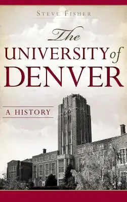 La Universidad de Denver: Una historia - The University of Denver: A History