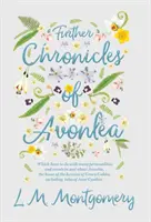 Otras crónicas de Avonlea - que tienen que ver con muchas personalidades y acontecimientos en Avonlea y sus alrededores, el hogar de la heroína de Tejas Verdes, Inc. - Further Chronicles of Avonlea - Which Have To Do With Many Personalities And Events In And About Avonlea, The Home Of The Heroine Of Green Gables, Inc