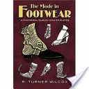 La moda en calzado: Estudio histórico con 53 láminas - The Mode in Footwear: A Historical Survey with 53 Plates