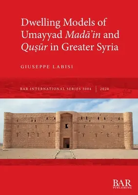 Modelos de vivienda de los omeyas Madāʾin y Quṣūr en la Gran Siria - Dwelling Models of Umayyad Madāʾin and Quṣūr in Greater Syria