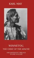 Winnetou, el jefe de los apaches: La trilogía completa de Winnetou en un volumen - Winnetou, the Chief of the Apache: The Full Winnetou Trilogy in One Volume