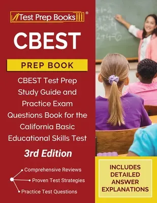 CBEST Prep Book: Guía de estudio y preguntas de examen de práctica para el examen de habilidades educativas básicas de California [3ª Edición] - CBEST Prep Book: Study Guide and Practice Exam Questions for the California Basic Educational Skills Test [3rd Edition]