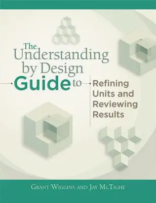 Guía Understanding by Design de conceptos avanzados para la creación y revisión de unidades - Understanding by Design Guide to Advanced Concepts in Creating and Reviewing Units