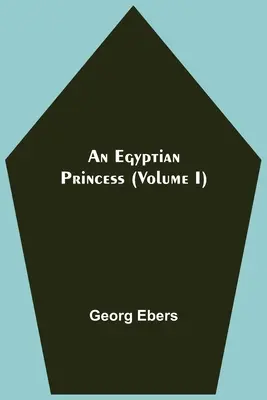 Una princesa egipcia (Volumen I) - An Egyptian Princess (Volume I)