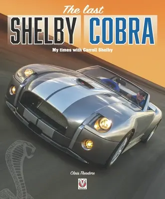 El último Shelby Cobra: Mis tiempos con Carroll Shelby - The Last Shelby Cobra: My Times with Carroll Shelby