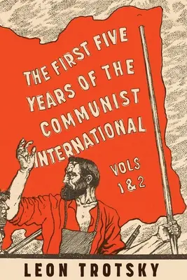 Los cinco primeros años de la Internacional Comunista - The First Five Years of the Communist International