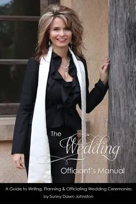 El Manual del Oficiante de Bodas: La Guía de la Boda para Escribir, Planificar y Oficiar Ceremonias de Boda - The Wedding Officiant's Manual: The Wedding Guide to Writing, Planning and Officiating Wedding Ceremonies