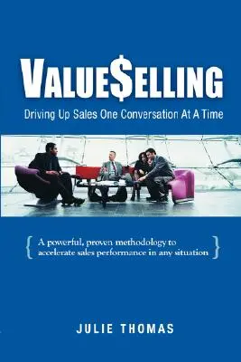 ValueSelling: Incrementar las ventas una conversación a la vez - ValueSelling: Driving Up Sales One Conversation At A Time