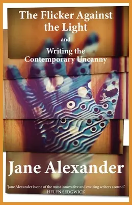 El parpadeo a contraluz y la escritura de lo siniestro contemporáneo - The Flicker Against the Light and Writing the Contemporary Uncanny