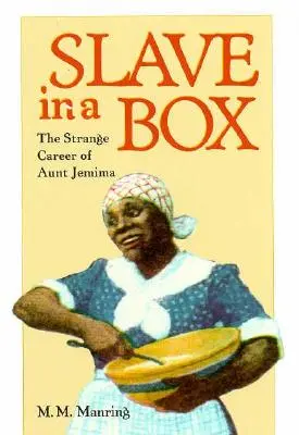 Slave in a Box: La extraña carrera de la tía Jemima - Slave in a Box: The Strange Career of Aunt Jemima