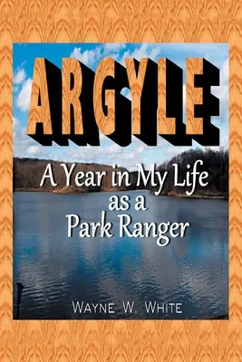Argyle: Un año en mi vida como guardabosques - Argyle: A Year In My Life As a Park Ranger