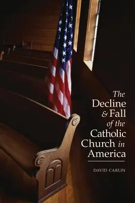 Decadencia y caída de la Iglesia católica en América - Decline and Fall of the Catholic Church in America