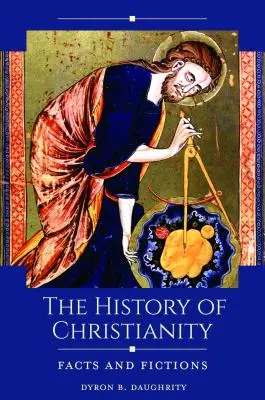 La historia del cristianismo: Hechos y Ficciones - The History of Christianity: Facts and Fictions