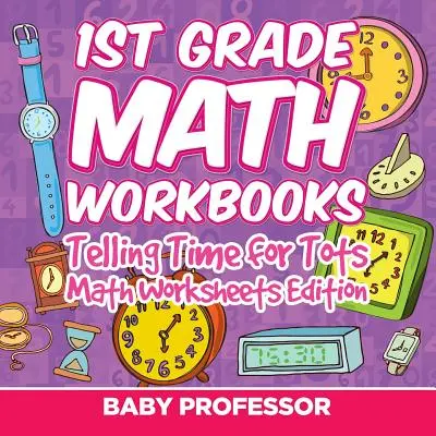 Juegos para aprender matemáticas de 1º grado: Diciendo la hora para Tots Math Worksheets Edition - 1st Grade Math Learning Games: Telling Time for Tots Math Worksheets Edition