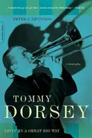 Tommy Dorsey Livin' in a Great Big Way - Tommy Dorsey: Livin' in a Great Big Way