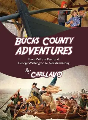 Bucks County Adventures: De William Penn y George Washington a Neil Armstrong - Bucks County Adventures: From William Penn and George Washington to Neil Armstrong