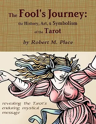 El viaje del loco: historia, arte y simbolismo del Tarot - The Fool's Journey: the History, Art, & Symbolism of the Tarot