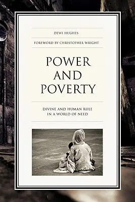 Poder y pobreza: El gobierno divino y humano en un mundo necesitado - Power and Poverty: Divine and Human Rule in a World of Need