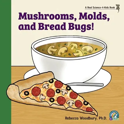 Setas, mohos y bichos del pan - Mushrooms, Molds, and Bread Bugs!