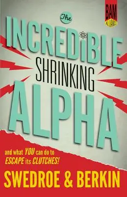 El increíble alfa menguante: Y lo que puede hacer para escapar de sus garras - The Incredible Shrinking Alpha: And What You Can Do to Escape Its Clutches