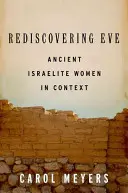 Redescubrir a Eva: Las antiguas mujeres israelitas en su contexto - Rediscovering Eve: Ancient Israelite Women in Context