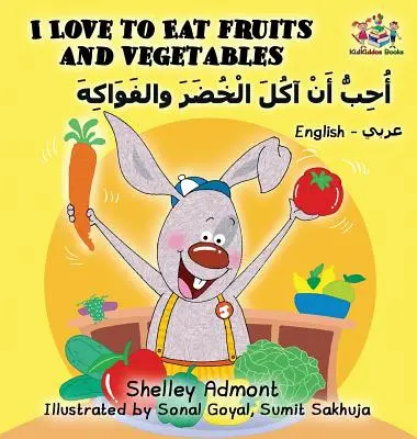 I Love to Eat Fruits and Vegetables (libro árabe inglés para niños): Libro árabe bilingüe para niños - I Love to Eat Fruits and Vegetables (English Arabic book for kids): Bilingual Arabic children's book