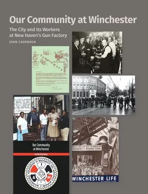 Nuestra comunidad en Winchester: La ciudad y sus trabajadores en la fábrica de armas de New Haven - Our Community at Winchester: The City and Its Workers at New Haven's Gun Factory