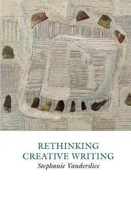 Repensar la escritura creativa en la enseñanza superior - Rethinking Creative Writing in Higher Education