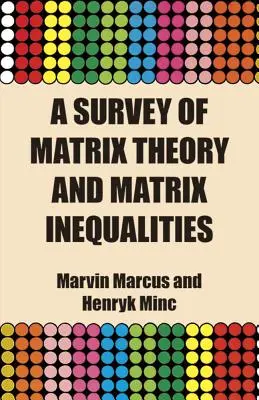 Teoría de matrices y desigualdades matriciales - A Survey of Matrix Theory and Matrix Inequalities