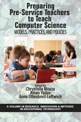 Preparar a los futuros profesores para enseñar informática: Modelos, prácticas y políticas - Preparing Pre-Service Teachers to Teach Computer Science: Models, Practices, and Policies