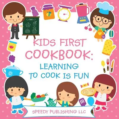 El primer libro de cocina para niños: Aprender a cocinar es divertido - Kids First Cookbook: Learning to Cook is Fun