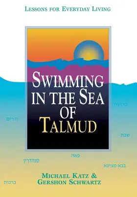 Nadando en el mar del Talmud: Lecciones para la vida cotidiana - Swimming in the Sea of Talmud: Lessons for Everyday Living