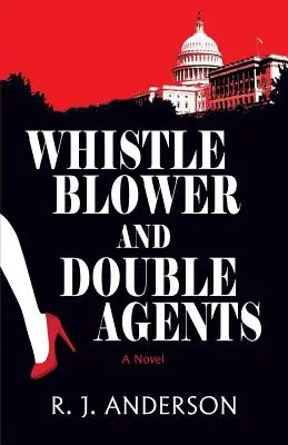 Denunciante y agentes dobles, una novela - Whistle Blower and Double Agents, a Novel