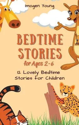 Cuentos para dormir para niños de 2 a 6 años: 12 encantadores cuentos para dormir - Bedtime Stories for Ages 2-6: 12 Lovely Bedtime Stories for Children