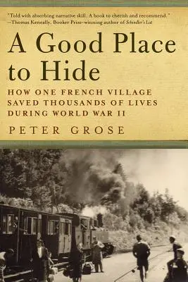 Un buen lugar para esconderse: Cómo una comunidad francesa salvó miles de vidas en la Segunda Guerra Mundial - A Good Place to Hide: How One French Community Saved Thousands of Lives in World War II