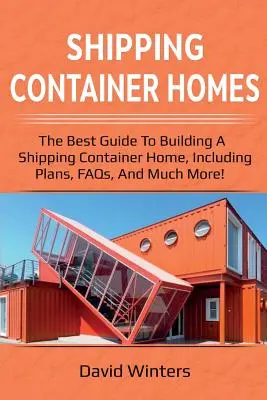 Casas en contenedores: La mejor guía para construir una casa en un contenedor marítimo, incluyendo planos, preguntas frecuentes ¡y mucho más! - Shipping Container Homes: The best guide to building a shipping container home, including plans, FAQs, and much more!