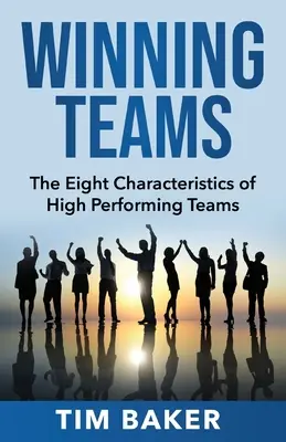 Equipos ganadores: Las ocho características de los equipos de alto rendimiento - Winning Teams: The Eight Characteristics of High Performing Teams