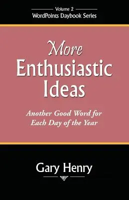 Ideas más entusiastas: Otra buena palabra para cada día del año - More Enthusiastic Ideas: Another Good Word for Each Day of the Year
