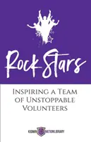 Estrellas de rock: Cómo inspirar a un equipo de voluntarios imparables - Rock Stars: Inspiring a Team of Unstoppable Volunteers