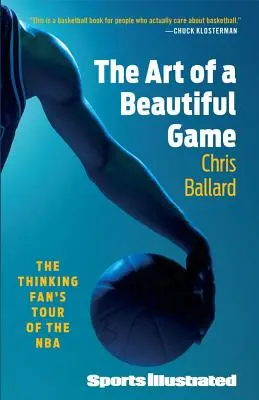 El arte de un juego bonito: El recorrido del aficionado pensante por la NBA - The Art of a Beautiful Game: The Thinking Fan's Tour of the NBA