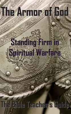 La armadura de Dios: Firmes en la guerra espiritual - The Armor of God: Standing Firm in Spiritual Warfare